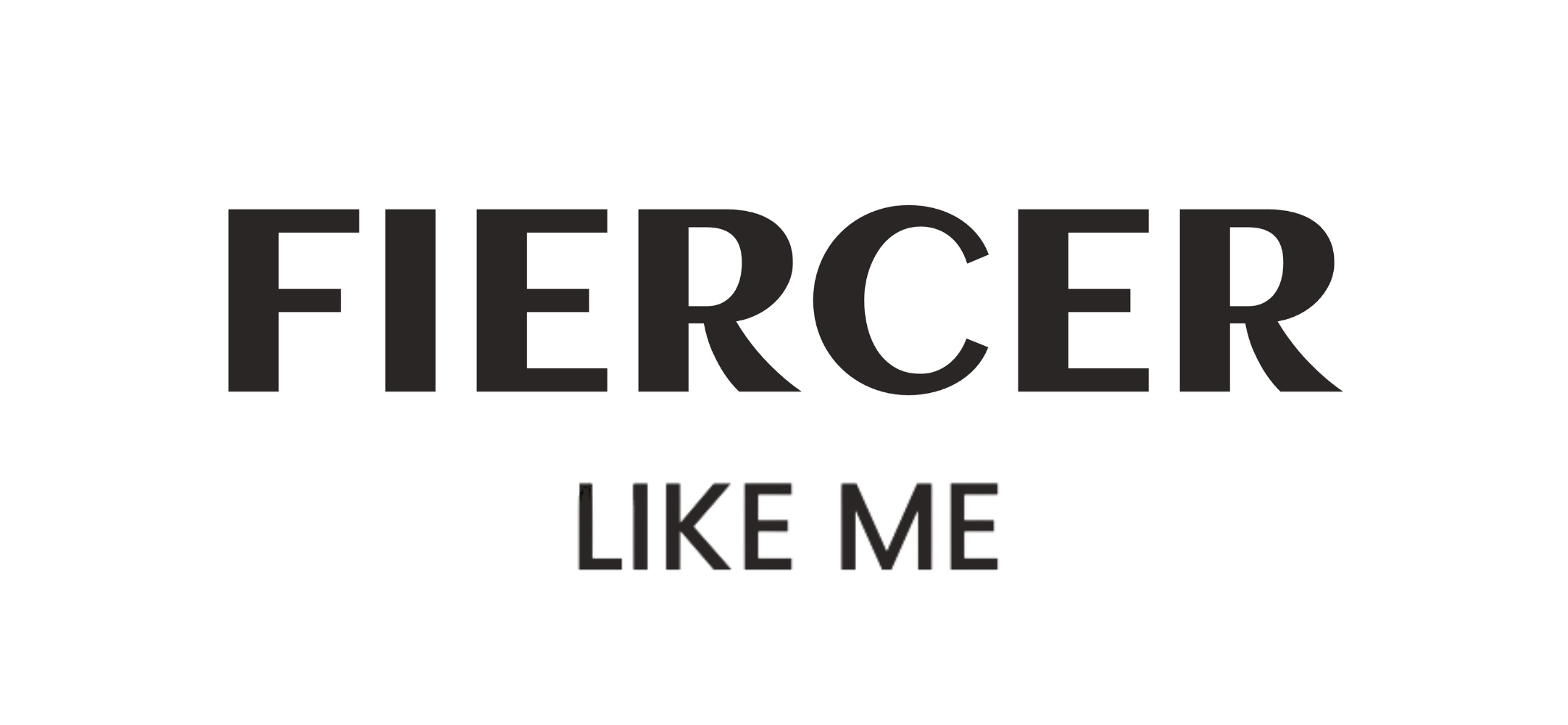 Fiercer Like Me